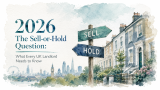 The 2026 Sell-or-Hold Question: What Every UK Landlord Needs to Know